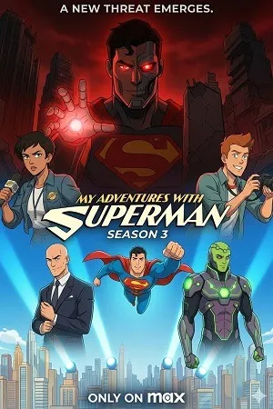 My Adventures with Superman 2026 Season 3 English Audio WEB-DL 720p – 1080p [EP 05 Added] (2023)