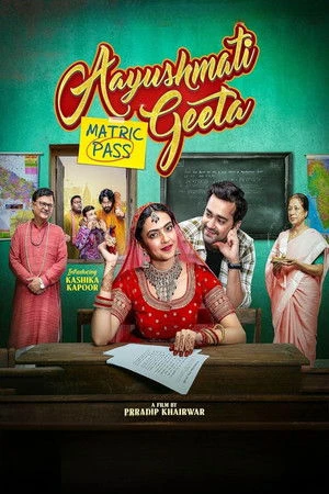 Aayushmati Geeta Matric Pass 2024 Hindi Dual Audio WEB-DL 720p – 480p – 1080p